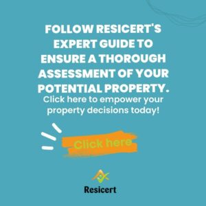 Resicert's expert guide to ensure a thorough assessment of your potential property